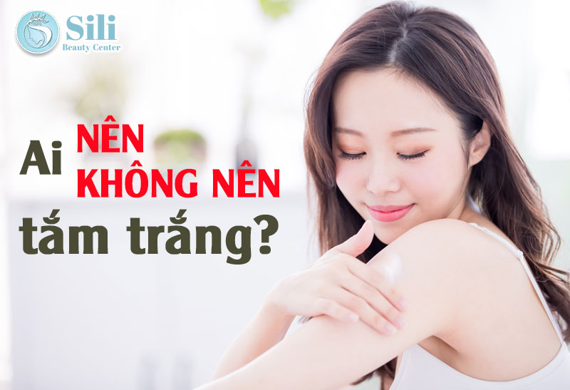 ai nên và không nên tắm trắng
